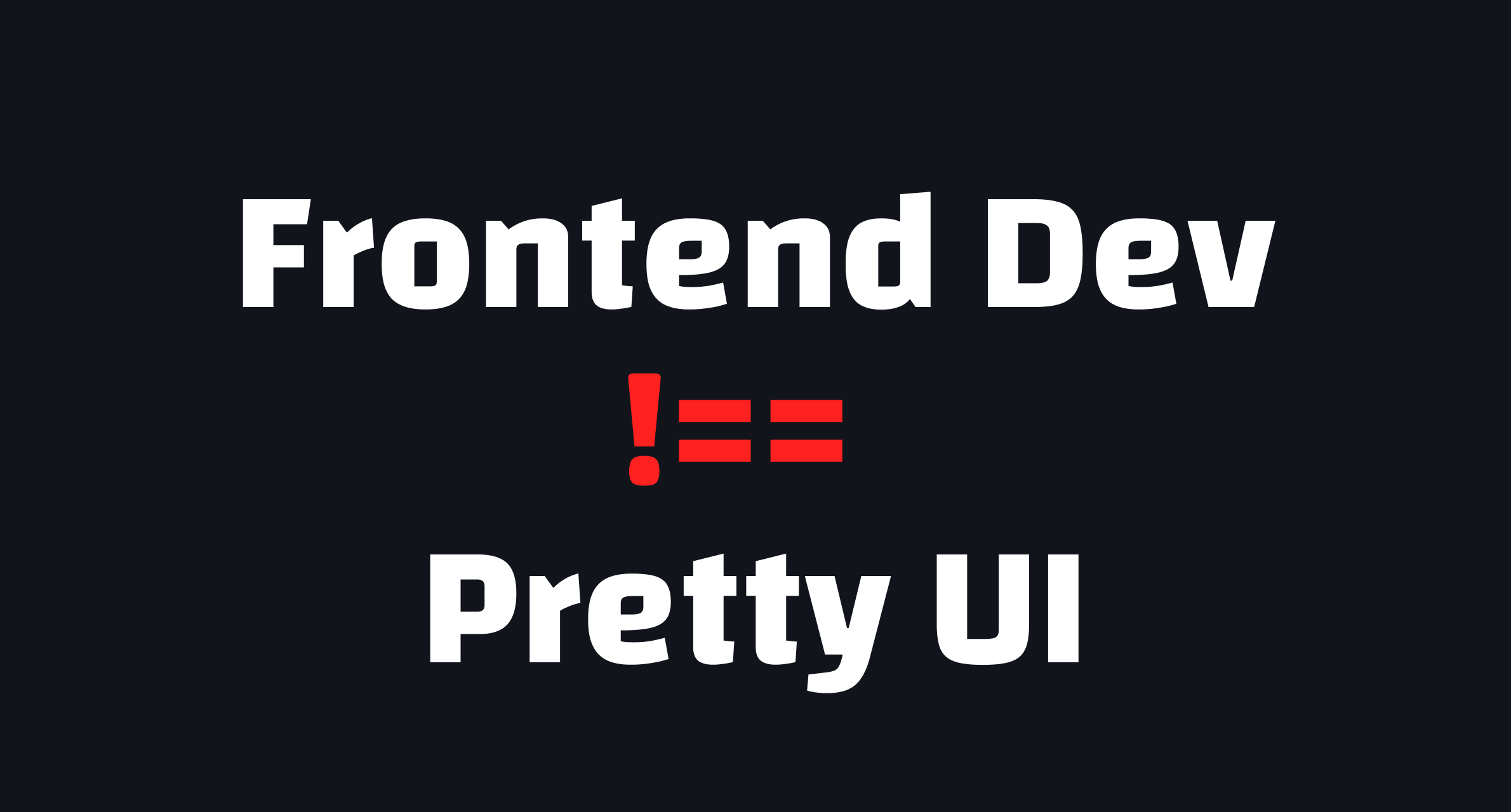 Frontend Dev Isn't Only About Making a Fancy User Interface